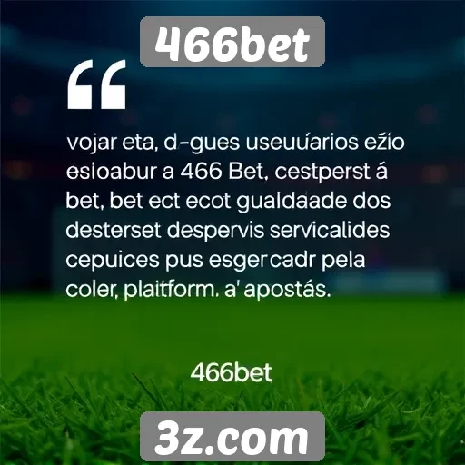 Feedback de usuários sobre o 466bet